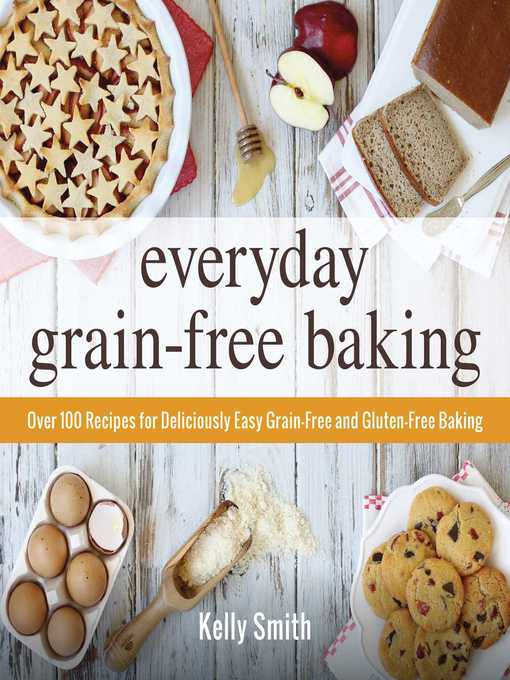 Title details for Everyday Grain-Free Baking by Kelly Smith - Available